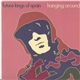 Future Kings Of Spain - Hanging Around