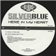 Silverblue - Here In My Heart