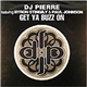 DJ Pierre - Get Ya Buzz On